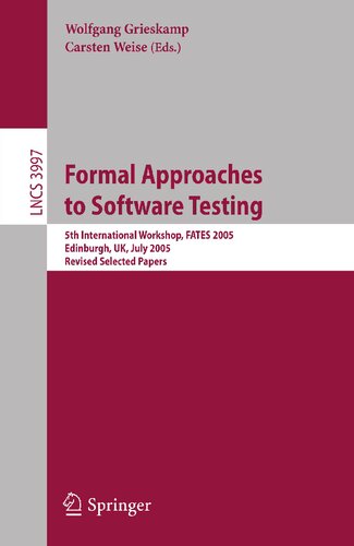 Formal Approaches to Software Testing: 5th International Workshop, FATES 2005, Edinburgh, UK, July 11, 2005, Revised Selected Papers (Lecture Notes in Computer Science, 3997)