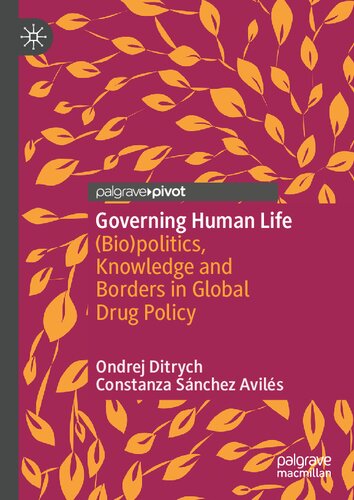Governing Human Life: (Bio)politics, Knowledge and Borders in Global Drug Policy