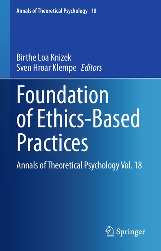 Foundation of Ethics-Based Practices: Annals of Theoretical Psychology Vol. 18 (Annals of Theoretical Psychology, 18)