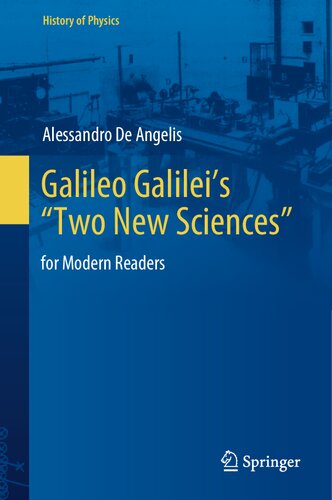 Galileo Galilei’s “Two New Sciences”: for Modern Readers (History of Physics)