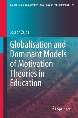 Globalisation and Dominant Models of Motivation Theories in Education (Globalisation, Comparative Education and Policy Research, 39)