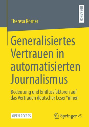 Generalisiertes Vertrauen in automatisierten Journalismus: Bedeutung und Einflussfaktoren auf das Vertrauen deutscher Leser*innen (German Edition)