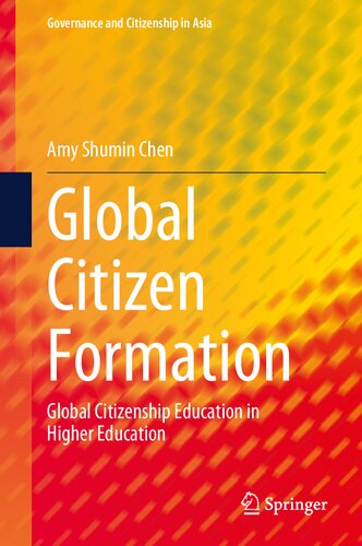 Global Citizen Formation: Global Citizenship Education in Higher Education (Governance and Citizenship in Asia)