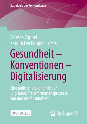 Gesundheit – Konventionen – Digitalisierung: Eine politische Ökonomie der (digitalen) Transformationsprozesse von und um Gesundheit (Soziologie der Konventionen) (German Edition)