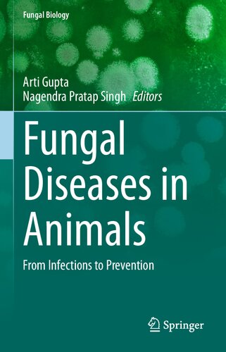 Fungal Diseases in Animals: From Infections to Prevention (Fungal Biology)