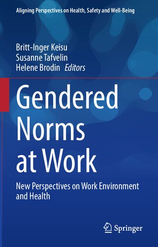 Gendered Norms at Work: New Perspectives on Work Environment and Health (Aligning Perspectives on Health, Safety and Well-Being)