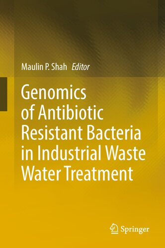 Genomics of Antibiotic Resistant Bacteria in Industrial Waste Water Treatment