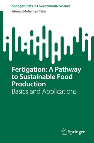 Fertigation: A Pathway to Sustainable Food Production: Basics and Applications (SpringerBriefs in Environmental Science)
