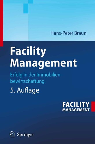 Facility Management: Erfolg in der Immobilienbewirtschaftung (German Edition)