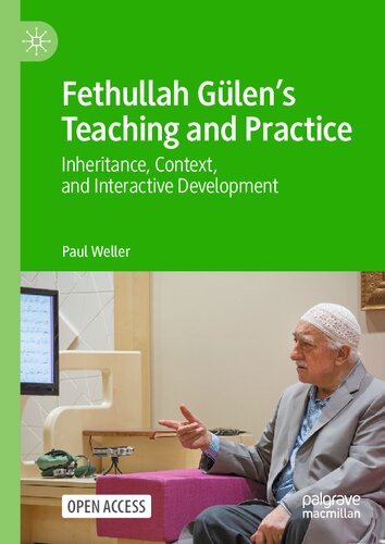 Fethullah Gülen’s Teaching and Practice: Inheritance, Context, and Interactive Development
