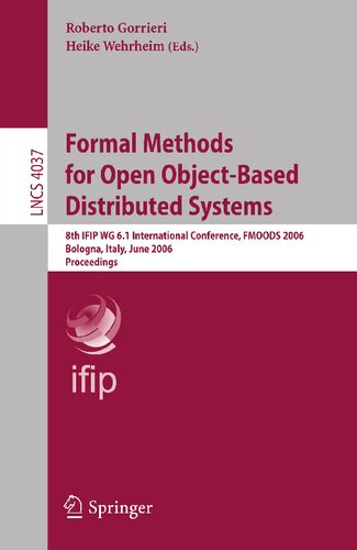 Formal Methods for Open Object-Based Distributed Systems: 8th IFIP WG 6.1 International Conference, FMOODS 2006, Bologna, Italy, June 14-16, 2006, Proceedings (Lecture Notes in Computer Science, 4037)