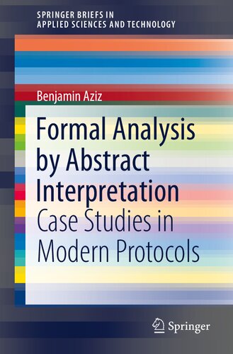 Formal Analysis by Abstract Interpretation: Case Studies in Modern Protocols (SpringerBriefs in Applied Sciences and Technology)