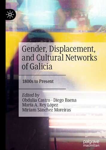 Gender, Displacement, and Cultural Networks of Galicia: 1800s to Present