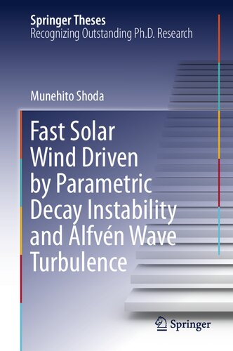 Fast Solar Wind Driven by Parametric Decay Instability and Alfvén Wave Turbulence (Springer Theses)