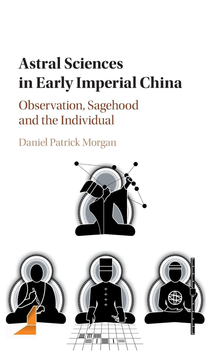 Astral Sciences in Early Imperial China: Observation, Sagehood and the Individual