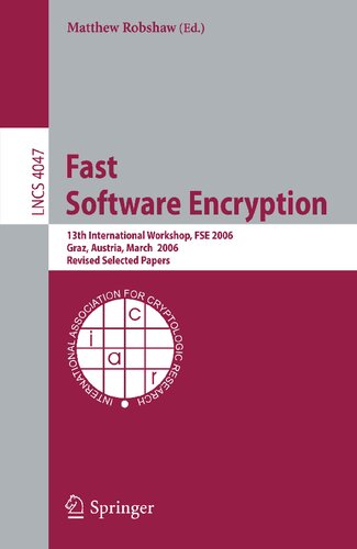 Fast Software Encryption: 13th International Workshop, FSE 2006, Graz, Austria, March 15-17, 2006, Revised Selected Papers (Lecture Notes in Computer Science, 4047)
