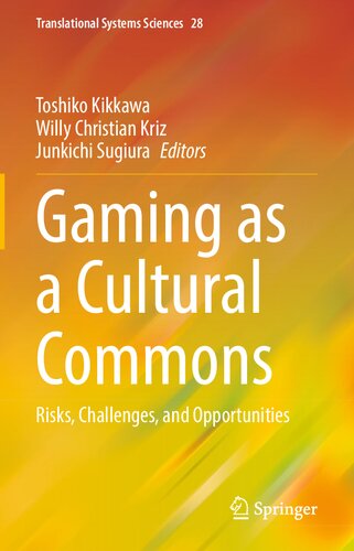 Gaming as a Cultural Commons: Risks, Challenges, and Opportunities (Translational Systems Sciences, 28)