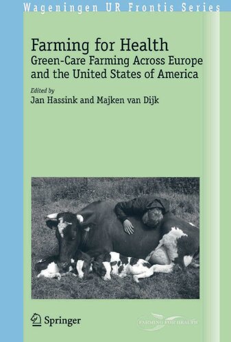 Farming for Health: Green-Care Farming Across Europe and the United States of America (Wageningen UR Frontis Series, 13)