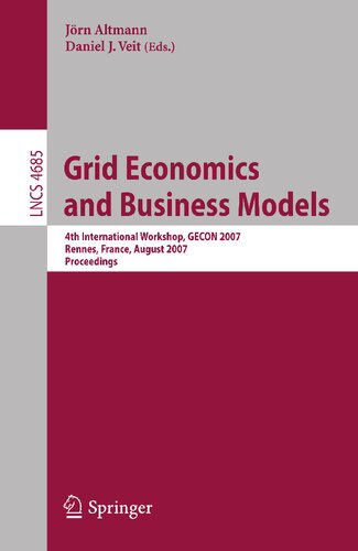 Grid Economics and Business Models: 4th International Workshop, GECON 2007, Rennes, France, August 28, 2007, Proceedings (Lecture Notes in Computer Science, 4685)