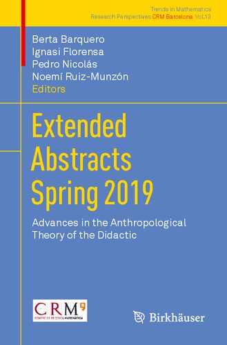 Extended Abstracts Spring 2019: Advances in the Anthropological Theory of the Didactic (Research Perspectives CRM Barcelona)