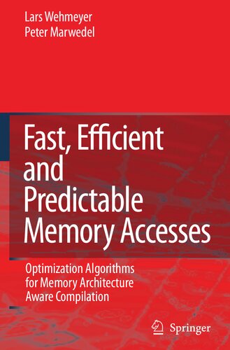 Fast, Efficient and Predictable Memory Accesses: Optimization Algorithms for Memory Architecture Aware Compilation