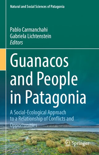 Guanacos and People in Patagonia: A Social-Ecological Approach to a Relationship of Conflicts and Opportunities (Natural and Social Sciences of Patagonia)