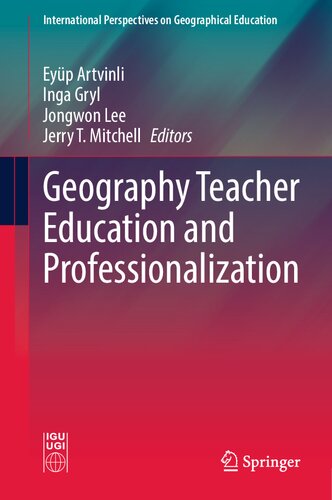 Geography Teacher Education and Professionalization (International Perspectives on Geographical Education)