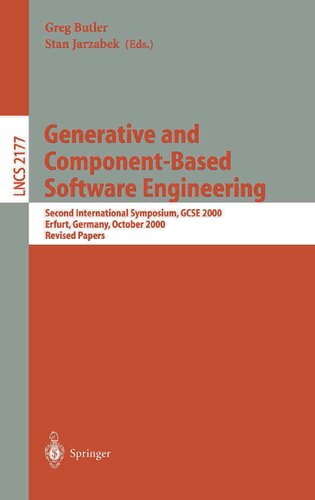Generative and Component-Based Software Engineering: Second International Symposium, GCSE 2000, Erfurt, Germany, October 9-12, 2000. Revised Papers (Lecture Notes in Computer Science, 2177)