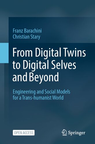 From Digital Twins to Digital Selves and Beyond: Engineering and Social Models for a Trans-humanist World