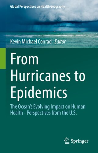 From Hurricanes to Epidemics: The Ocean's Evolving Impact on Human Health - Perspectives from the U.S. (Global Perspectives on Health Geography)