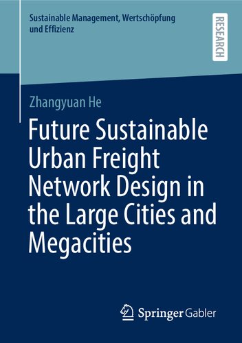 Future Sustainable Urban Freight Network Design in the Large Cities and Megacities (Sustainable Management, Wertschöpfung und Effizienz)