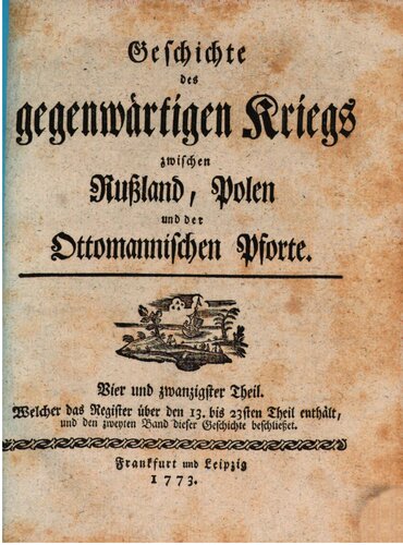Geschichte des gegenwärtigen Kriegs zwischen Rußland, Polen und der Ottomanischen Pforte ; welcher das Register über den 13. bis 23. Theil enthält