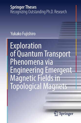 Exploration of Quantum Transport Phenomena via Engineering Emergent Magnetic Fields in Topological Magnets (Springer Theses)
