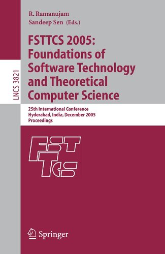 FSTTCS 2005: Foundations of Software Technology and Theoretical Computer Science: 25th International Conference, Hyderabad, India, December 15-18, ... (Lecture Notes in Computer Science, 3821)