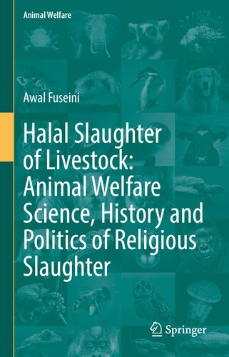 Halal Slaughter of Livestock: Animal Welfare Science, History and Politics of Religious Slaughter (Animal Welfare, 22)