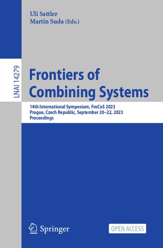 Frontiers of Combining Systems: 14th International Symposium, FroCoS 2023, Prague, Czech Republic, September 20–22, 2023, Proceedings (Lecture Notes in Artificial Intelligence)
