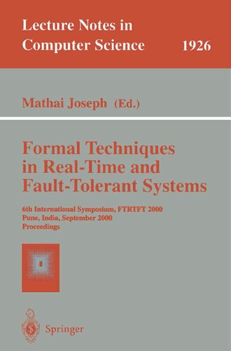 Formal Techniques in Real-Time and Fault-Tolerant Systems: 6th International Symposium, FTRTFT 2000 Pune, India, September 20-22, 2000 Proceedings (Lecture Notes in Computer Science, 1926)