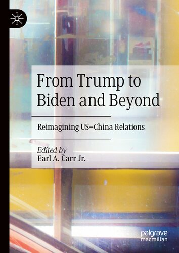 From Trump to Biden and Beyond: Reimagining US–China Relations