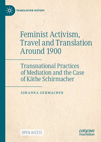 Feminist Activism, Travel and Translation Around 1900: Transnational Practices of Mediation and the Case of Käthe Schirmacher (Translation History)