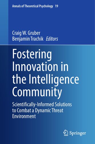 Fostering Innovation in the Intelligence Community: Scientifically-Informed Solutions to Combat a Dynamic Threat Environment (Annals of Theoretical Psychology, 19)
