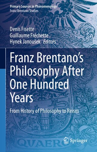 Franz Brentano’s Philosophy After One Hundred Years: From History of Philosophy to Reism (Primary Sources in Phenomenology)