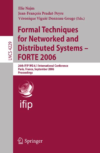Formal Techniques for Networked and Distributed Systems - FORTE 2006: 26th IFIP WG 6.1 International Conference, Paris, France, September 26-29, 2006, ... (Lecture Notes in Computer Science, 4229)
