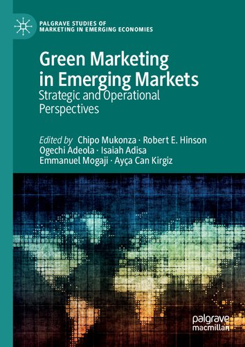 Green Marketing in Emerging Markets: Strategic and Operational Perspectives (Palgrave Studies of Marketing in Emerging Economies)