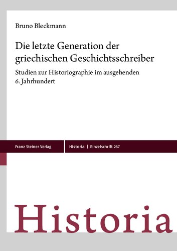 Die letzte Generation der griechischen Geschichtsschreiber: Studien zur Historiographie im ausgehenden 6. Jahrhundert