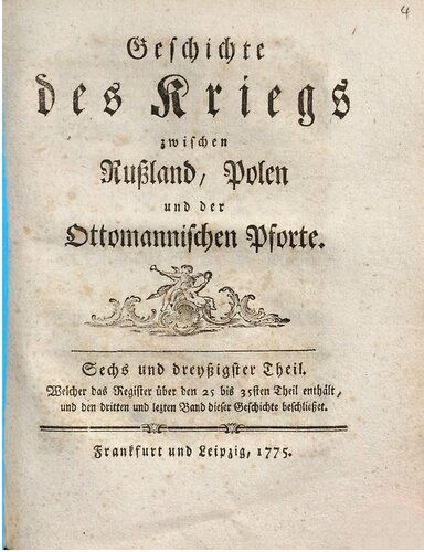 Geschichte des gegenwärtigen Kriegs zwischen Rußland, Polen und der Ottomanischen Pforte ; welcher das Register über den 25. bis 35. Theil enthält