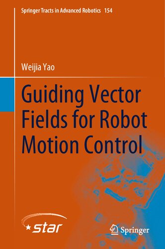 Guiding Vector Fields for Robot Motion Control (Springer Tracts in Advanced Robotics, 154)