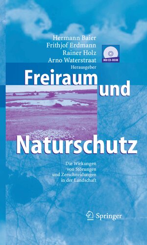 Freiraum und Naturschutz: Die Wirkungen von Störungen und Zerschneidungen in der Landschaft (German Edition)