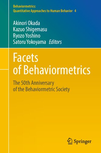 Facets of Behaviormetrics: The 50th Anniversary of the Behaviormetric Society (Behaviormetrics: Quantitative Approaches to Human Behavior, 4)