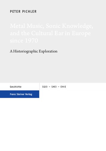 Metal Music, Sonic Knowledge, and the Cultural Ear in Europe since 1970: A Historiographic Exploration