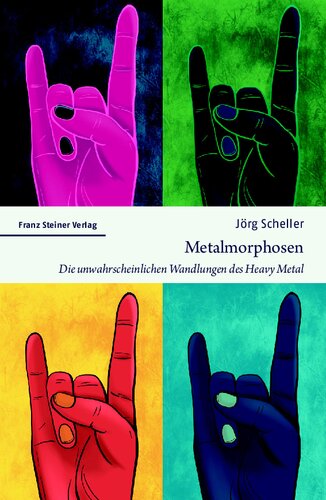 Metalmorphosen: Die unwahrscheinlichen Wandlungen des Heavy Metal